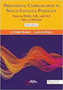 Professional Communication in Speech-Language Pathology: How to Write, Talk, and Act Like a Clinician, 5th Edition