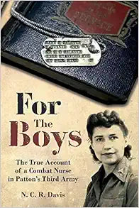 For the Boys: The War Story of a Combat Nurse in Patton’s Third Army
