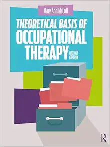 Theoretical Basis of Occupational Therapy, 4th Edition