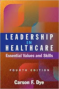 Leadership in Healthcare: Essential Values and Skills, 4th Edition (Ache Management)