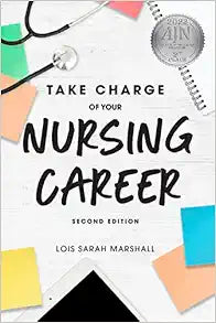 Take Charge of Your Nursing Career: Open the Door to Your Dreams, 2nd Edition