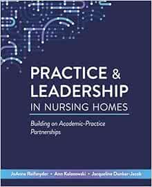 Practice & Leadership in Nursing Homes: Building on Academic-Practice Partnerships