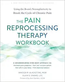 The Pain Reprocessing Therapy Workbook: Using the Brain’s Neuroplasticity to Break the Cycle of Chronic Pain