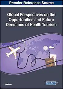Global Perspectives on the Opportunities and Future Directions of Health Tourism