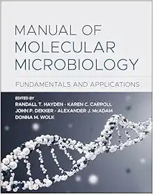Manual of Molecular Microbiology: Fundamentals and Applications (ASM Books)