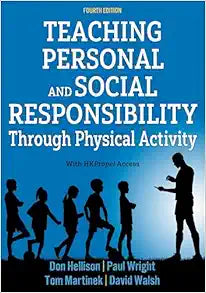 Teaching Personal and Social Responsibility through Physical Activity, 4th Edition