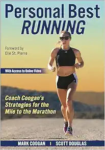 Personal Best Running: Coach Coogan’s Strategies for the Mile to the Marathon