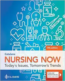 Nursing Now: Today's Issues, Tomorrow's Trends: Today's Issues, Tomorrows Trends, 9th Edition