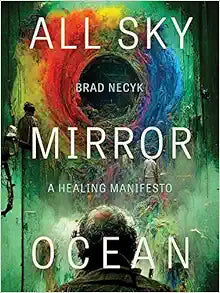 All Sky, Mirror Ocean: A Healing Manifesto