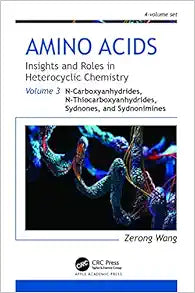 Amino Acids: Insights and Roles in Heterocyclic Chemistry: Volume 3: N-Carboxyanhydrides, N-Thiocarboxyanhydrides, Sydnones, and Sydnonimines (Amino … and Roles in Heterocyclic Chemistry, 3)