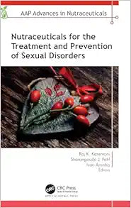 Nutraceuticals for the Treatment and Prevention of Sexual Disorders (AAP Advances in Nutraceuticals)