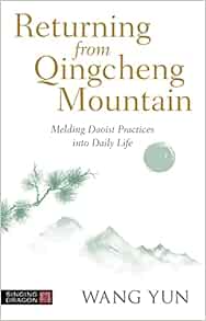 Returning from Qingcheng Mountain: Melding Daoist Practices into Daily Life