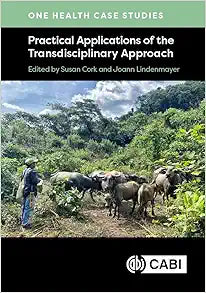 One Health Case Studies: Practical Applications of the Transdisciplinary Approach