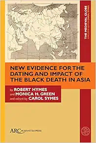 New Evidence for the Dating and Impact of the Black Death in Asia (The Medieval Globe Books)
