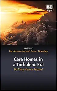 Care Homes in a Turbulent Era: Do They Have A Future? (In a Turbulent Era series)