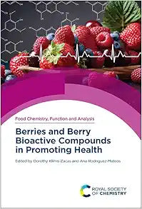 Berries and Berry Bioactive Compounds in Promoting Health (Food Chemistry, Function and Analysis, Volume 33)