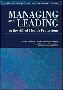 Managing and Leading in the Allied Health Professions (Allied Health Professions – Essential Guides)