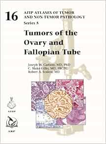 Tumors of the Ovary and Fallopian Tube (AFIP Atlas of Tumor and Non-Tumor Pathology, Series 5, 16)