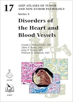 Disorders of the Heart and Blood Vessels (AFIP Atlas of Tumor and Non-Tumor Pathology, Series 5)