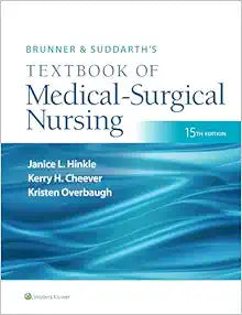 Brunner & Suddarth’s Textbook of Medical-Surgical Nursing, 15th Edition