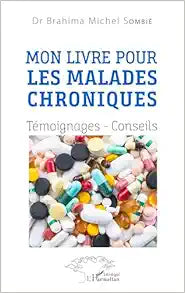 Mon livre pour les malades chroniques: Témoignages – Conseils (French Edition)