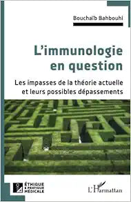 L'immunologie en question: Les impasses de la théorie actuelle et leurs possibles dépassements (French Edition)