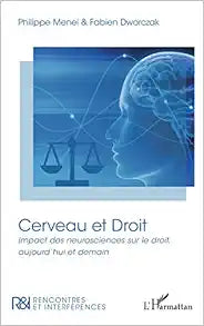 Cerveau et Droit: Impact des neurosciences sur le droit, aujourd'hui et demain (French Edition)