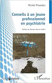 Conseils à un jeune professionnel en psychiatrie (French Edition)