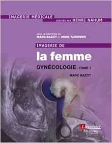 Imagerie de la femme : Gynécologie – Tome 1