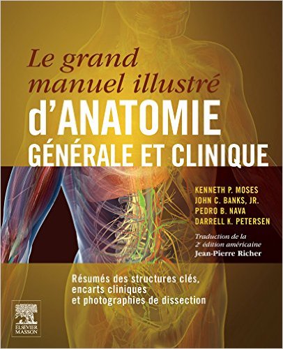 Le grand manuel illustré d’anatomie générale et clinique: Résumés des structures clés, encarts cliniques et photographies de dissection (French Edition)