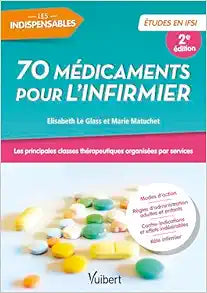 70 médicaments pour l'infirmier – Etudes en IFSI: Les principales classes thérapeutiques organisées par services, 2nd Edition