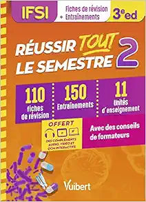 Réussir tout le semestre 2 – IFSI: 110 fiches de révision – 150 entraînements – 11 unités d'enseignement – Conseils de formateur, 3rd Edition
