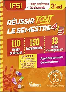 Réussir tout le semestre 4 et 5 – IFSI: 110 Fiches de révision – 150 Entraînements – 13 unités d'enseignements – Conseils de formateurs – Offert : une … en partenariat avec My-Serious-Game !, 3rd Edition