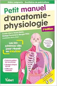 Petit manuel d'anatomie-physiologie – Aides-soignants / Auxiliaires de puériculture: Les 120 schémas-clés pour réussir en IFAS et IFAP, 2nd Edition