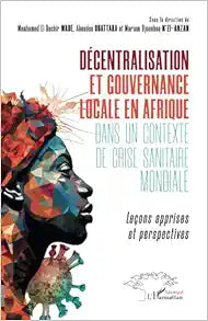 Décentralisation et gouvernance locale en Afrique dans un contexte de crise sanitaire mondiale: Leçons apprises et perspectives (French Edition)