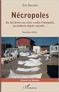 Nécropoles: Du fait divers au crime contre l’humanité, un médecin légiste raconte… Deuxième édition (French Edition)