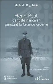 Henri Petit, dentiste nancéien pendant la Grande Guerre (French Edition)