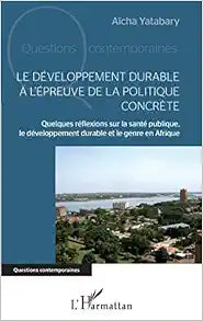 Le développement durable à l'épreuve de la politique concrète: Quelques réflexions sur la santé publique, le développement durable et le genre en Afrique (French Edition)