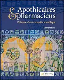 Apothicaires et pharmaciens: L'histoire d'une conquête scientifique