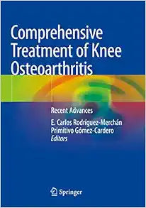 Comprehensive Treatment of Knee Osteoarthritis: Recent Advances, 2020th Edition