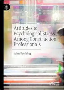 Attitudes to Psychological Stress Among Construction Professionals