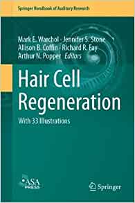 Hair Cell Regeneration (Springer Handbook of Auditory Research, 75)