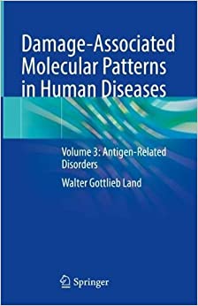 Damage-Associated Molecular Patterns in Human Diseases: Volume 3: Antigen-Related Disorders (Damage-associated Molecular Patterns in Human Diseases, 3)
