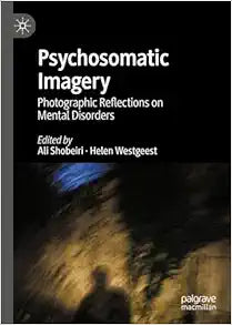 Psychosomatic Imagery: Photographic Reflections on Mental Disorders