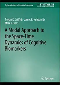 A Modal Approach to the Space-Time Dynamics of Cognitive Biomarkers (Synthesis Lectures on Biomedical Engineering)