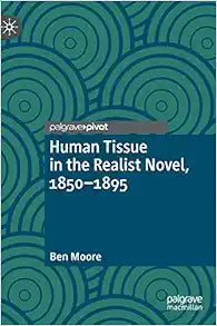 Human Tissue in the Realist Novel, 1850-1895 (Palgrave Studies in Literature, Science and Medicine)