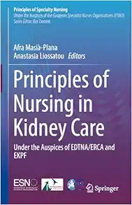 Principles of Nursing in Kidney Care: Under the Auspices of EDTNA/ERCA and EKPF (Principles of Specialty Nursing)