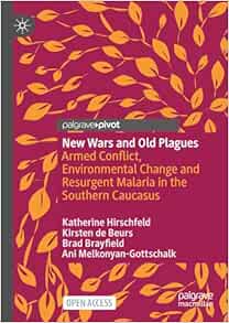 New Wars and Old Plagues: Armed Conflict, Environmental Change and Resurgent Malaria in the Southern Caucasus
