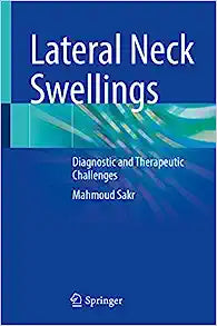 Lateral Neck Swellings: Diagnostic and Therapeutic Challenges