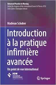 Introduction à la pratique avancée infirmière: Une perspective internationale (Advanced Practice in Nursing) (French Edition)
